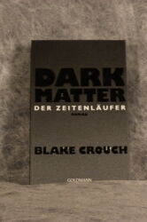 Dark Matter.Der Zeitenläufer von Blake Crouch - CoverDark Matter.Der Zeitenläufer von Blake Crouch - Coverfoto