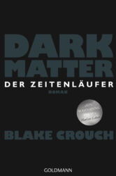 Dark Matter.Der Zeitenläufer von Blake Crouch - Cover