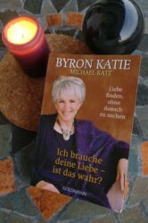 Ich brauche deine Liebe - ist das wahr von Byron Katie- Coverfoto