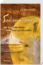 Seelenwege – Die magische Reise einer Frau zu sich selbst von Ina Ruschinski - Cover