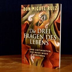 Die Drei Fragen des Lebens von Don Miguel Ruiz - Coverfoto